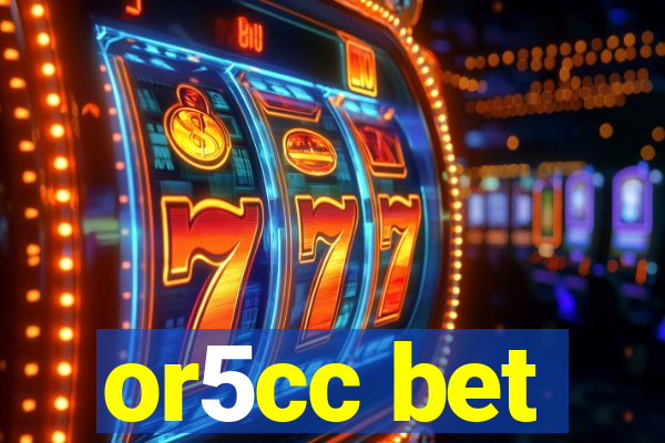 or5cc bet